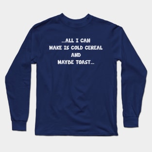 all i can make is cold cereal, and maybe toast_ texture vintage Long Sleeve T-Shirt